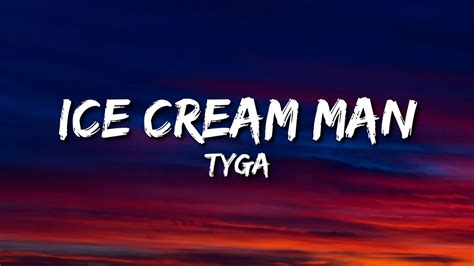 tyga ice cream man lyrics youtube