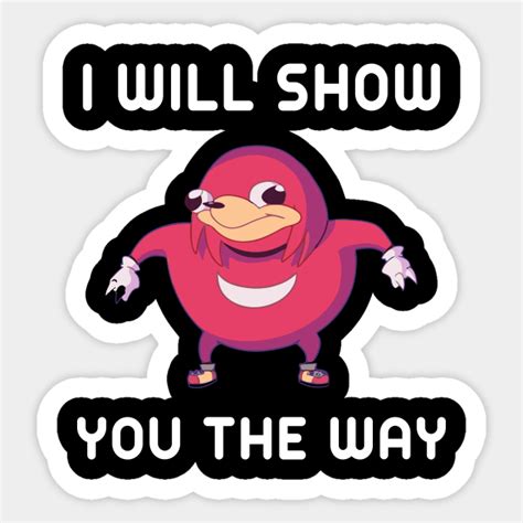 Uganda Knuckles I Will Show You The Way Uganda Knuckles Sticker