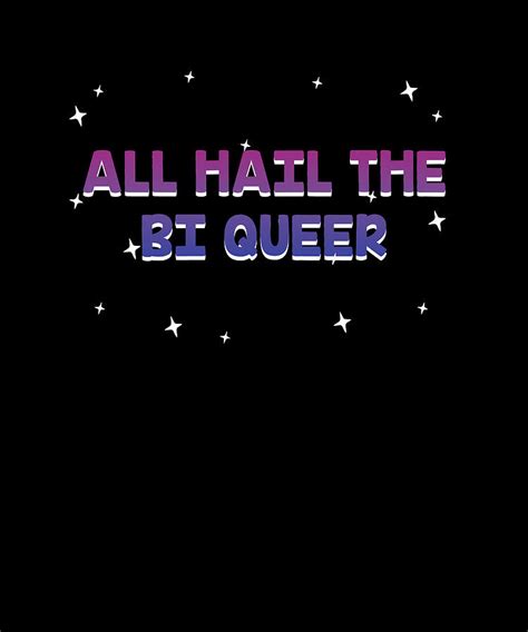 All Hail The Bi Queer Bisexual Lgbtq Bi Pride Lgbt Funny Digital Art By Maximus Designs Fine