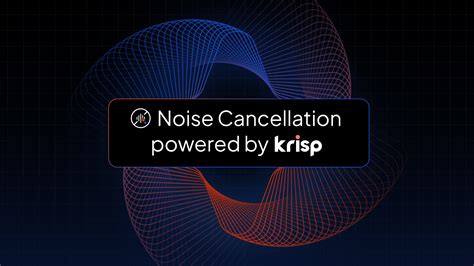 Noise Cancellation With Krisp Ai