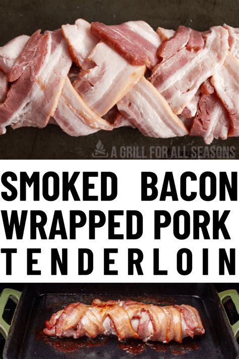 Smoked Bacon Wrapped Pork Tenderloin A Grill For All Seasons