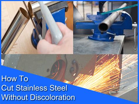 How To Cut Stainless Steel Without Discoloration 3 Easy Steps