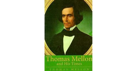 Thomas Mellon And His Times By Thomas Mellon
