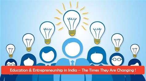 Entrepreneurship & Education in India - The Times They Are Changing ...