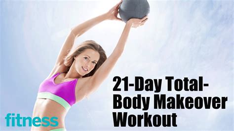 21 day total body makeover workout fitness youtube