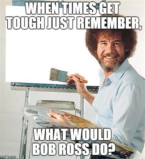 Here are 14 bob ross quotes that will make you smile today. Bob ross birthday Memes | Real estate memes, Real estate ...