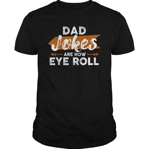 Funny Dad Jokes Are How Eye Roll Shirt Fathers Day T Mens Hoodie Tank Top Quotes