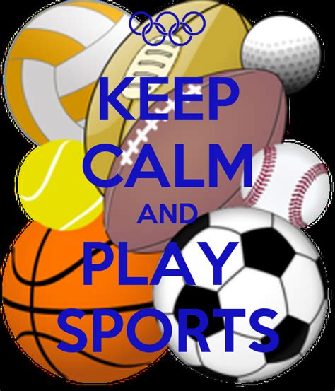 Keep Calm And Play Sports Keep Calm And Carry On Image