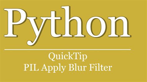 Quicktip 74 Python Tutorial Pil Blur Filter Anwenden Python Pil