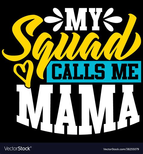 My Squad Calls Me Mama Positive Saying Mama Tee Vector Image