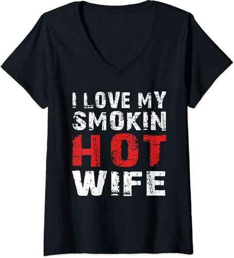 Damen I Love My Smokin Hot Wife T Shirt Mit V Ausschnitt Amazonde