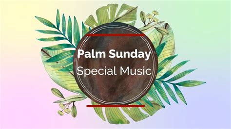 Palm Sunday Special Music 3 28 21 Youtube