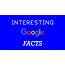 20  Inspiring And Interesting Facts About Google