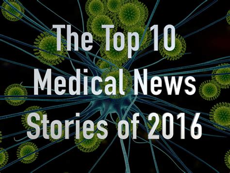Top Medical News Of 2016 Medpage Today