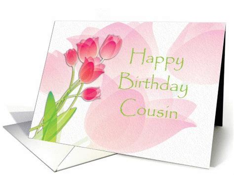 To join in on your cousins birthday celebration, the following birthday messages for cousins are perfect examples of the types of sentiments you may want your presence in my life is a source of joy and happiness.to my favorite cousin, may all your dreams and wishes come true. Happy Birthday Cousin Pink Tulips card