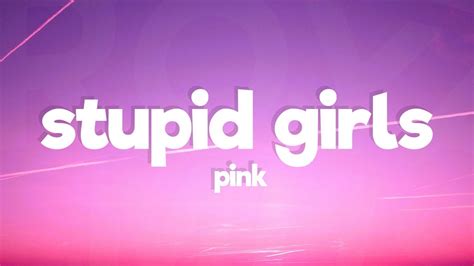 Pink Stupid Girls Lyrics Youtube