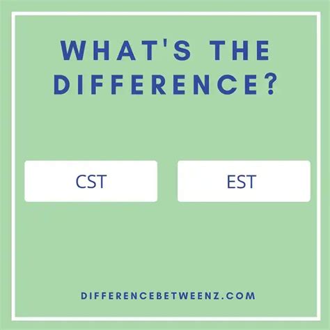 Difference Between Cst And Est Difference Betweenz
