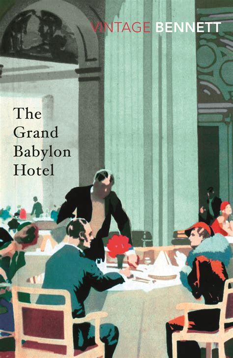 But the grand babylon went its own way. The Grand Babylon Hotel by Arnold Bennett - Penguin Books Australia