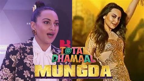 Sonakshi Sinha Reaction On Mungda Song Success In Total Dhamaal Youtube