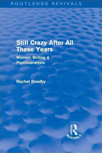 Still Crazy After All These Years Routledge Revivals Women Writing And Psychoanalysis By