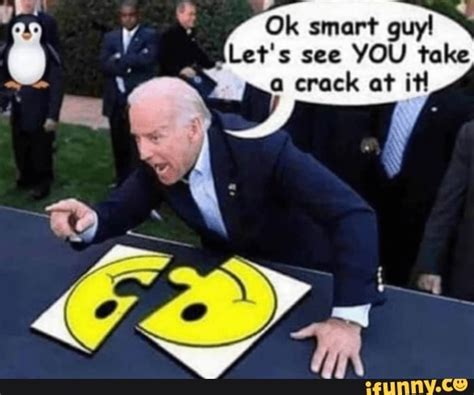 La Ok Smart Guy Let S See You Take A Crack At It Ifunny