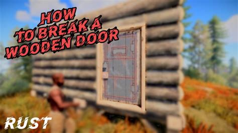 Rust Best Ways To Break Wooden Doors YouTube