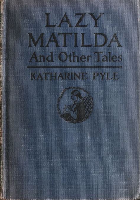 The Project Gutenberg Ebook Of Lazy Matilda And Other Tales By
