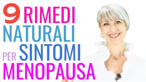 Rimedi Naturali Anti Sintomi Menopausa Per Vampate Ansia Insonnia Girovita Secchezza