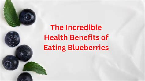 The Incredible Health Benefits Of Eating Blueberries