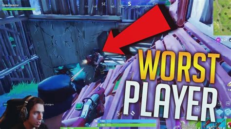 Worst Player In Fortnite Fortnite Battle Royale Funny And Wtf Moments
