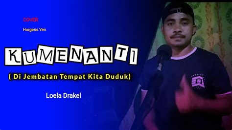 Kumenanti Di Jembatan Tempat Kita Duduk Loela Drakel Cover Hargensyen Youtube