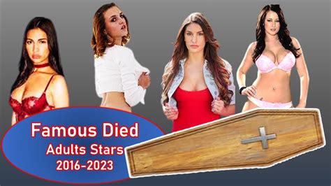 Died Famous Porn Stars 2016 To 2023 Death Popular Adult Stars Youtube
