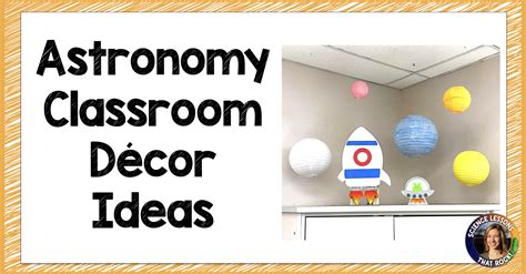 Astronomy Classroom Decor Ideas Science Lessons That Rock