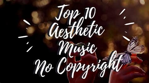 Top 10 Aesthetic Music 2020 Aesthetic Sounds No Copyright Youtube