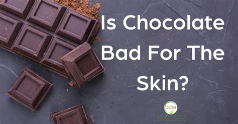 Is Chocolate Bad For The Skin Mydcsi