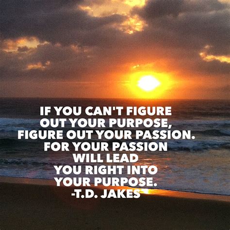 Passion Leads To Purpose Passion Quotes Life Lesson Quotes Inspirational Quotes