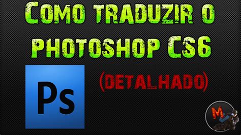 Como Traduzir O Photoshop Cs6 Para Portuguêsdetalhado Youtube