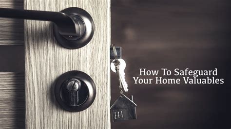 How To Safeguard Your Home Valuables The Pinnacle List