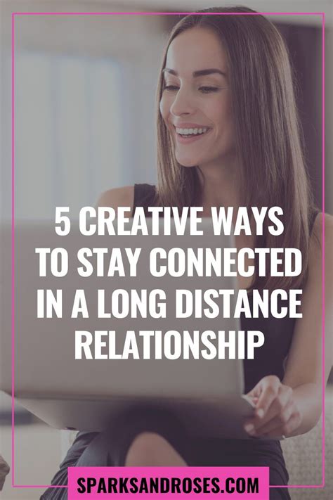 5 creative ways to stay connected in a long distance relationship sparks and roses long