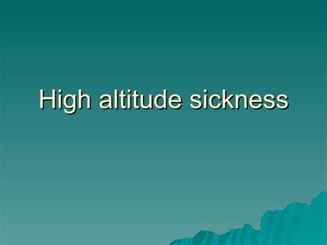 High Altitude Sickness Symptoms Causes And Treatments Ppt