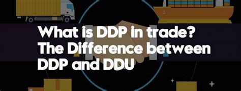 What Is Ddp In Trade The Difference Between Ddp And Ddu Fitness