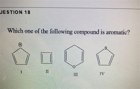 Solved Which One Of The Following Compound Is Aromatic