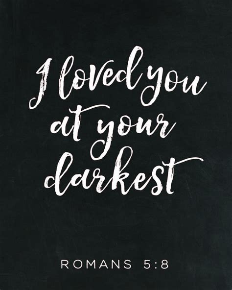 Romans 58 I Loved You At Your Darkest Bible Verse Etsy