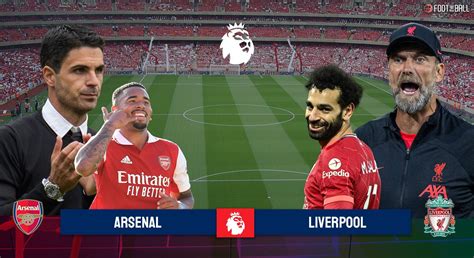 Preview Arsenal Vs Liverpool Prediction Team News Lineups