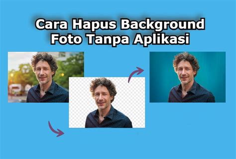Cara Hapus Background Foto Tanpa Aplikasi Dengan Mudah