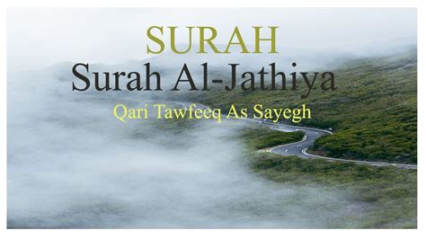 Quran Recitation Qari Tawfeeq As Sayegh Surah Al Jathiya Youtube