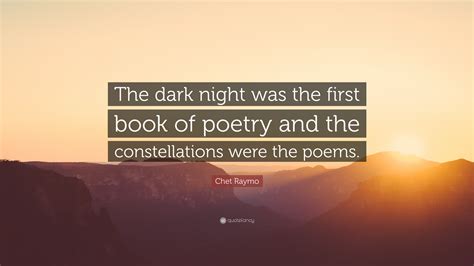 Chet Raymo Quote The Dark Night Was The First Book Of Poetry And The