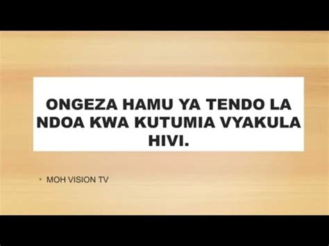 Ongeza Hamu Ya Tendo La Ndoa Kwa Kutumia Vyakula Hivi Youtube