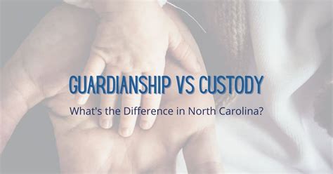 Guardianship Vs Custody Whats The Difference In North Carolina