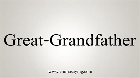 How To Say Great Grandfather Youtube